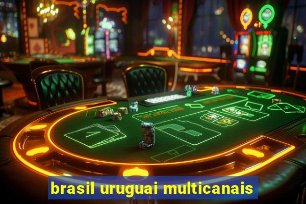 brasil uruguai multicanais